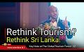             Video: Rethink Tourism? Rethink Sri Lanka. | Chevaan Daniel, Key Note at The Global Tourism Forum
      