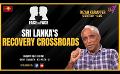             Video: Face to Face | Nizam Kariapper  | Sri Lanka’s recovery crossroads  | 19th January 2024
      