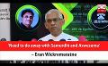             Video: ‘Need to do away with Samurdhi and Aswesuma’ – Eran Wickremeratne (English)
      